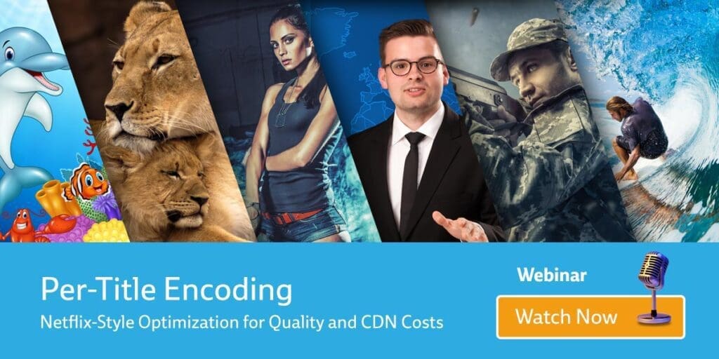 Watch the Per-Title Encoding Webinar now